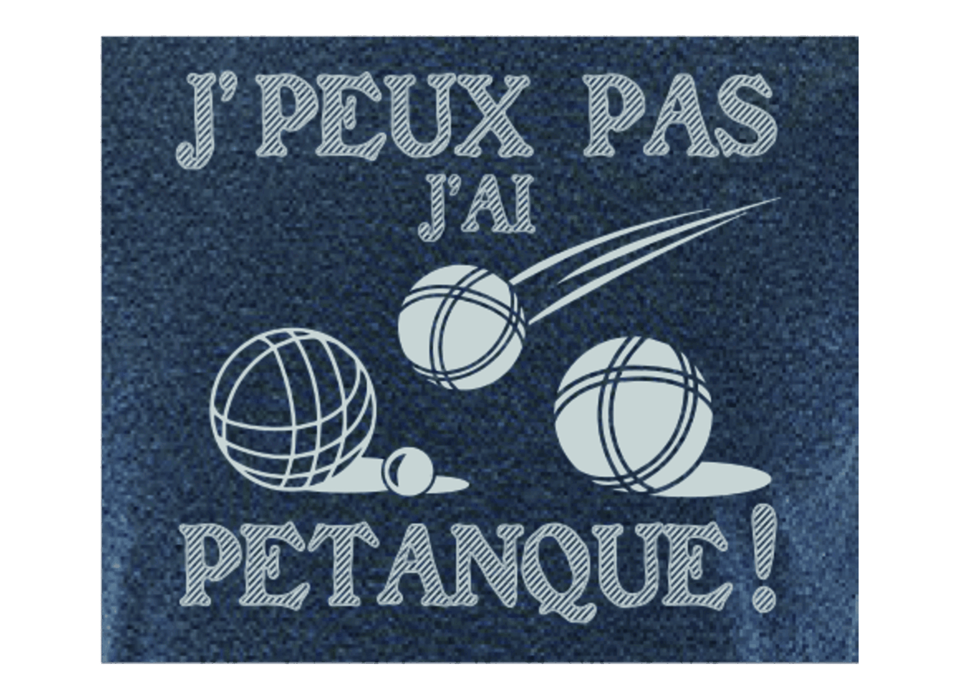 motif outdoor et jardin TSN27 JPP j'ai Pétanque